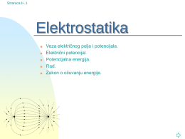Stranica:II- 1  Elektrostatika       Veza električnog polja i potencijala. Električni potencijal. Potencijalna energija. Rad. Zakon o očuvanju energije.