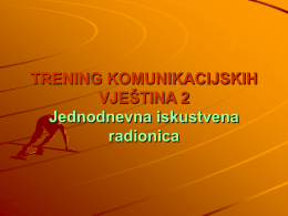 TRENING KOMUNIKACIJSKIH VJE&Scaron;TINA 2 Jednodnevna iskustvena radionica   Daljnje smjernice u traženju odgovora ...  KAKO  BOLJE KOMUNICIRAI I UBRZATI OSOBNI RAZVOJ  Vrijednosti i uvjerenja &ndash; kongruentnost i unutranje poravnanje Strategije &ndash;