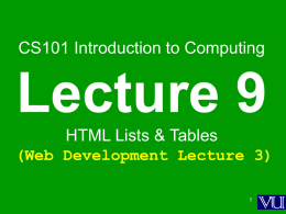CS101 Introduction to Computing  Lecture 9 HTML Lists & Tables (Web Development Lecture 3)  Today is our 3rd Web Dev lecture During our 2nd lecture.