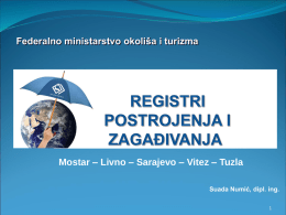 Federalno ministarstvo okoliša i turizma  Mostar – Livno – Sarajevo – Vitez – Tuzla Suada Numić, dipl.