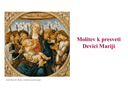 Molitev k presveti Devici Mariji  Sandro Botticelli, Marija z otrokom in pojočimi angeli   Marija, Mati Jezusa Kristusa in Mati duhovnikov…  sprejmi ta naslov, ki ti ga.