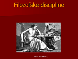 Filozofske discipline  Aristotel (384-322)   Aristotel: podjela filozofije       TEORIJSKA (grč. theoria – gledanje, promatranje) Fizika (grč.