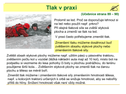 Tlak v praxi (Učebnice strana 89 – 90)  Prolomil se led. Proč se doporučuje lehnout si na led nebo použít např.