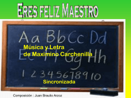 Música y Letra de Maximino Carchenilla  Sincronizada Composición : Juan Braulio Arzoz   Maestro eres bienaventurado por el bien que ofreces   Maestro eres Bienaventurado porque es.