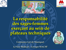 La responsabilité des sages-femmes exerçant au sein de plateaux techniques Constance Lot de Maniquet Le Sou Médical – Groupe MACSF   Quelques statistiques …   SINISTRALITE (1985-2008)(a) MEDECINS (tous exercices.