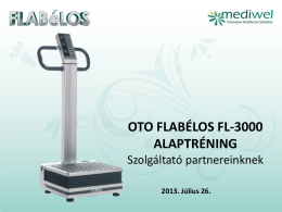 OTO FLABÉLOS FL-3000 ALAPTRÉNING Szolgáltató partnereinknek 2013. Július 26.   Tartalom • Mediwel alapelvek, munkatársaink • A testünkkel kapcsolatos álmok, és azok megvalósulása • Kinek mire jó / kinek.