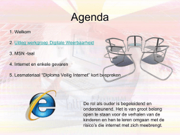 Agenda 1. Welkom 2. Uitleg werkgroep Digitale Weerbaarheid 3. MSN -taal 4. Internet en enkele gevaren 5.