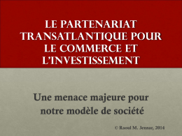 Le Partenariat transatlantique pour le commerce et l’investissement  Une menace majeure pour notre modèle de société © Raoul M.
