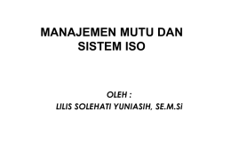 MANAJEMEN MUTU DAN SISTEM ISO  OLEH : LILIS SOLEHATI YUNIASIH, SE.M.Si   V. KONSEP STANDAR MUTU DAN ISO &bull; Adanya perbedaan standar untuk hal-hal yang sama dalam.