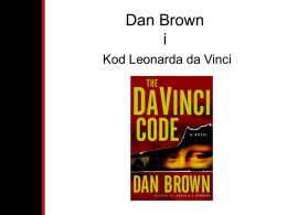 Dan Brown i Kod Leonarda da Vinci   Dan Brown • amerykański pisarz, autor powieści sensacyjnych • Obecnie mieszka w Nowej Anglii • Jest absolwentem Phillips Exeter Academy • Browna.