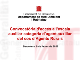 Identificació de l’organisme  Convocatòria d’accés a l’escala auxiliar categoria d’agent auxiliar del cos d’Agents Rurals Barcelona, 9 de febrer de 2009   Convocatòria d’accés al cos.