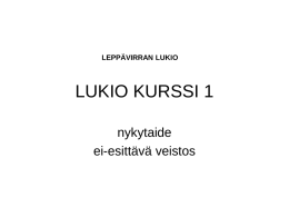 LEPPÄVIRRAN LUKIO  LUKIO KURSSI 1 nykytaide ei-esittävä veistos Suvi Nousiainen Tuuli Räsänen Emma Pakarinen.
