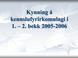 Kynning á kennslufyrirkomulagi í 1. – 2. bekk 2005-2006   Kennarateymið         Í Sunnulækjarskóla er lögð áhersla á samvinnu kennara. Þetta er gert með því að mynda svo.