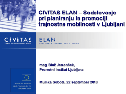 CIVITAS ELAN – Sodelovanje pri planiranju in promociji trajnostne mobilnosti v Ljubljani  mag.