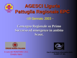 AGESCI Liguria Pattuglia Regionale EPC -19 Gennaio 2003 -  Convegno Regionale su Primo Soccorso ed emergenze in ambito Scout.  A cura del MONITORE C.R.I.  Emidio Vairo  Con il.