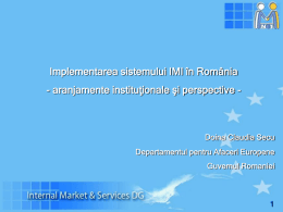 Implementarea sistemului IMI în România - aranjamente instituţionale şi perspective -  Doina Claudia Secu Departamentul pentru Afaceri Europene Guvernul Romaniei   CERINTE OBLIGATORII:  stabilirea unui coordonator.
