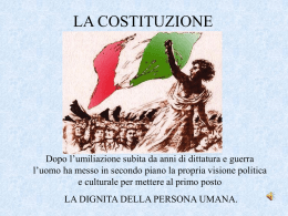 LA COSTITUZIONE  Dopo l&rsquo;umiliazione subita da anni di dittatura e guerra l&rsquo;uomo ha messo in secondo piano la propria visione politica e culturale.
