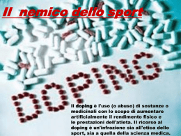 Il nemico dello sport  Il doping è l'uso (o abuso) di sostanze o medicinali con lo scopo di aumentare artificialmente il rendimento fisico.
