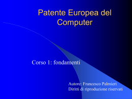 Patente Europea del Computer  Corso 1: fondamenti  Autore: Francesco Palmieri Diritti di riproduzione riservati   Cos’è un computer L’umanità ha ideato e realizzato macchine per aiutarlo a lavorare.