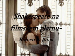 Shakespeare na filmskem platnuRomeo in Julija   WILIAM SHAKESPEARE   DELA   RENESANSA   GLEDALIŠČE   ZGODBA O ROMEU IN JULIJI    SHAKESPEARE NA FILMSKEM PLATNU   FILMI O ROMEU IN JULIJI   PRIMERJAVA KNJIGE IN FILMA   FILM  KNJIGA  Kot orožje uporabljajo pištole.  Kot.