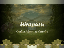 Uirapuru Onilda Nunes de Oliveira   Uirapuru... Teu arranjo divino e sonoro, Rompe a aurora da mais bela sinfonia! Uirapuru... De voz linda e afinada, Quando cantas, desperta.