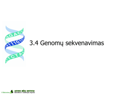 3.4 Genomų sekvenavimas  V.Baliuckas  Genetikos ir selekcijos skyrius   DNR sekvenavimo metodai: Sengerio (sukurtas 1974 m., modifikuotas 1982 m.) fermentinis metodas  V.Baliuckas  Genetikos ir selekcijos skyrius  V.Rančelis (2000)   DNR.