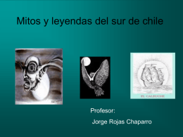 Mitos y leyendas del sur de chile  Profesor: Jorge Rojas Chaparro   • Cuando los Selknam habitaban Tierra de Fuego se agrupaban en diversas tribus,
