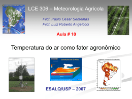 LCE 306 – Meteorologia Agrícola Prof. Paulo Cesar Sentelhas Prof. Luiz Roberto Angelocci  Aula # 10  Temperatura do ar como fator agronômico  ESALQ/USP – 2007   LCE.