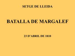 SETGE DE LLEIDA  BATALLA DE MARGALEF 23 D’ABRIL DE 1810     SITUACIÓ INICIAL   • • • • • • • • • • • • • • • • • • • • • • • • • •  • Exèrcit d’Aragó • (3r.