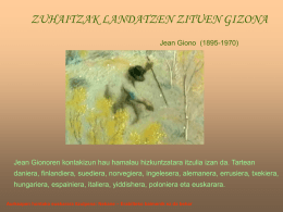 ZUHAITZAK LANDATZEN ZITUEN GIZONA Jean Giono (1895-1970)  Jean Gionoren kontakizun hau hamalau hizkuntzatara itzulia izan da.