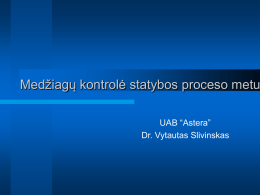 Medžiagų kontrolė statybos proceso metu UAB “Astera” Dr. Vytautas Slivinskas   Apie įmonę UAB “Astera’ Įkurta 1992 m.  Specializuojasi programinės įrangos kūrime statybos verslo įmonėms  Produktai: