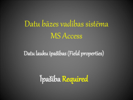 Datu bāzes vadības sistēma MS Access Datu lauku īpašības (Field properties)  Īpašība Required.