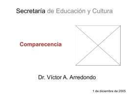 Secretaría de Educación y Cultura  Comparecencia  Dr. Víctor A. Arredondo 1 de diciembre de 2005   Contenido Complejidad de la tarea Magnitud, dispersión y diferenciación de la.