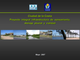 Ciudad de la Costa Proyecto integral infraestructura de saneamiento, drenaje pluvial y vialidad  Mayo 2007   Índice de la presentación 1.