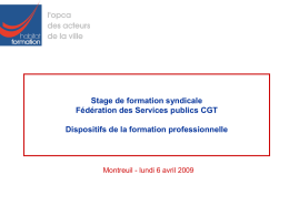 Stage de formation syndicale Fédération des Services publics CGT Dispositifs de la formation professionnelle  Montreuil - lundi 6 avril 2009   LES OBLIGATIONS LEGALES moins de.
