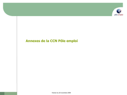 Annexes de la CCN Pôle emploi  Version du 25 novembre 2009   Y Annexes Les accords listés continuent de s’appliquer jusqu’à l’entrée en vigueur de.