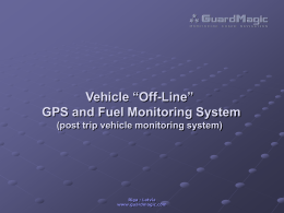 Vehicle “Off-Line” GPS and Fuel Monitoring System (post trip vehicle monitoring system)  Riga ; Latvia www.guardmagic.com   About “Off-Line” monitoring “Off-Line” vehicle and fuel monitoring system is.