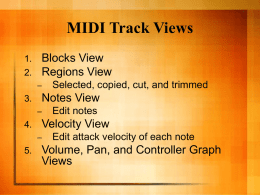 MIDI Track Views 1. 2.  Blocks View Regions View –  3.  Notes View –  4.  Edit notes  Velocity View –  5.  Selected, copied, cut, and trimmed  Edit attack velocity of each note  Volume, Pan, and Controller.