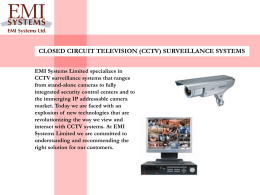 CLOSED CIRCUIT TELEVISION (CCTV) SURVEILLANCE SYSTEMS EMI Systems Limited specializes in CCTV surveillance systems that ranges from stand-alone cameras to fully integrated security control.