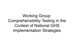 Working Group: Comprehensibility Testing in the Context of National GHS Implementation Strategies   Lessons Learnt – Country Report Backs • Countries reporting CT Findings: Nigeria, Zambia, Senegal, Thailand •