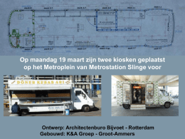 Op maandag 19 maart zijn twee kiosken geplaatst op het Metroplein van Metrostation Slinge voor  Ontwerp: Architectenburo Bijvoet - Rotterdam Gebouwd: K&A Groep.