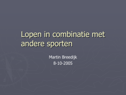 Lopen in combinatie met andere sporten Martin Breedijk 8-10-2005 Mijn sport achtergrond ►   via projectweek (ALO Amsterdam) in aanraking gekomen met triatlon  toen trouwens.