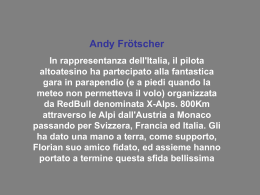 Andy Frötscher In rappresentanza dell'Italia, il pilota altoatesino ha partecipato alla fantastica gara in parapendio (e a piedi quando la meteo non permetteva il.
