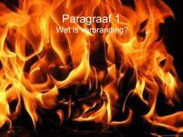 Paragraaf 1 Wat is verbranding?   Verbranding is een reactie van een brandstof met zuurstof waarbij verbrandingsproducten en energie vrijkomen.   Energie kan vrijkomen als beweging, warmte of straling (bijvoorbeeld.