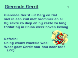Gierende Gerrit  Gierende Gerrit uit Berg en Dal viel in een kuil met brommer en al hij zakte zo diep en hij zakte.