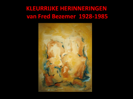 KLEURRIJKE HERINNERINGEN van Fred Bezemer 1928-1985   VOORWOORD • Afscheid nemen is met dankbare handen meedragen al wat herinnering waard is. • 30 jaar ben ik.