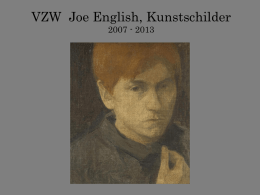 VZW Joe English, Kunstschilder 2007 - 2013   Welkom op de lustrumviering van de vzw Joe English, Kunstschilder 2007 - 2013  www.joe-english-kunstschilder.be   Programma 1.
