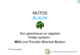 MUTOS BLAUW  Een gloednieuw en uitgetest bridge systeem : MUlti and Transfer Oriented System &copy;  Vannuten Eugeen Er zijn &ldquo;sprekersnotities&rdquo; beschikbaar op deze slide.   MUTOS BLAUW INHOUD 1.