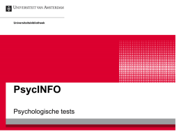 Universiteitsbibliotheek  PsycINFO Psychologische tests   Twee redenen om gebruik te maken van de zoekfuncties voor psychologische tests     Je bent op zoek naar onderzoek waarbij er gebruik gemaakt.