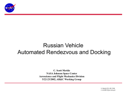 Russian Vehicle Automated Rendezvous and Docking  C. Scott Merkle NASA Johnson Space Center Aeroscience and Flight Mechanics Division 5/22-23/2002, AR&C Working Group  S.